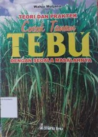 Image of Teori dan Prektek Cocok Tanam Tebu dengan Segala Masalahnya