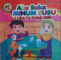 Image of Aku Suka Minum Susu; I Like to Drink Milk